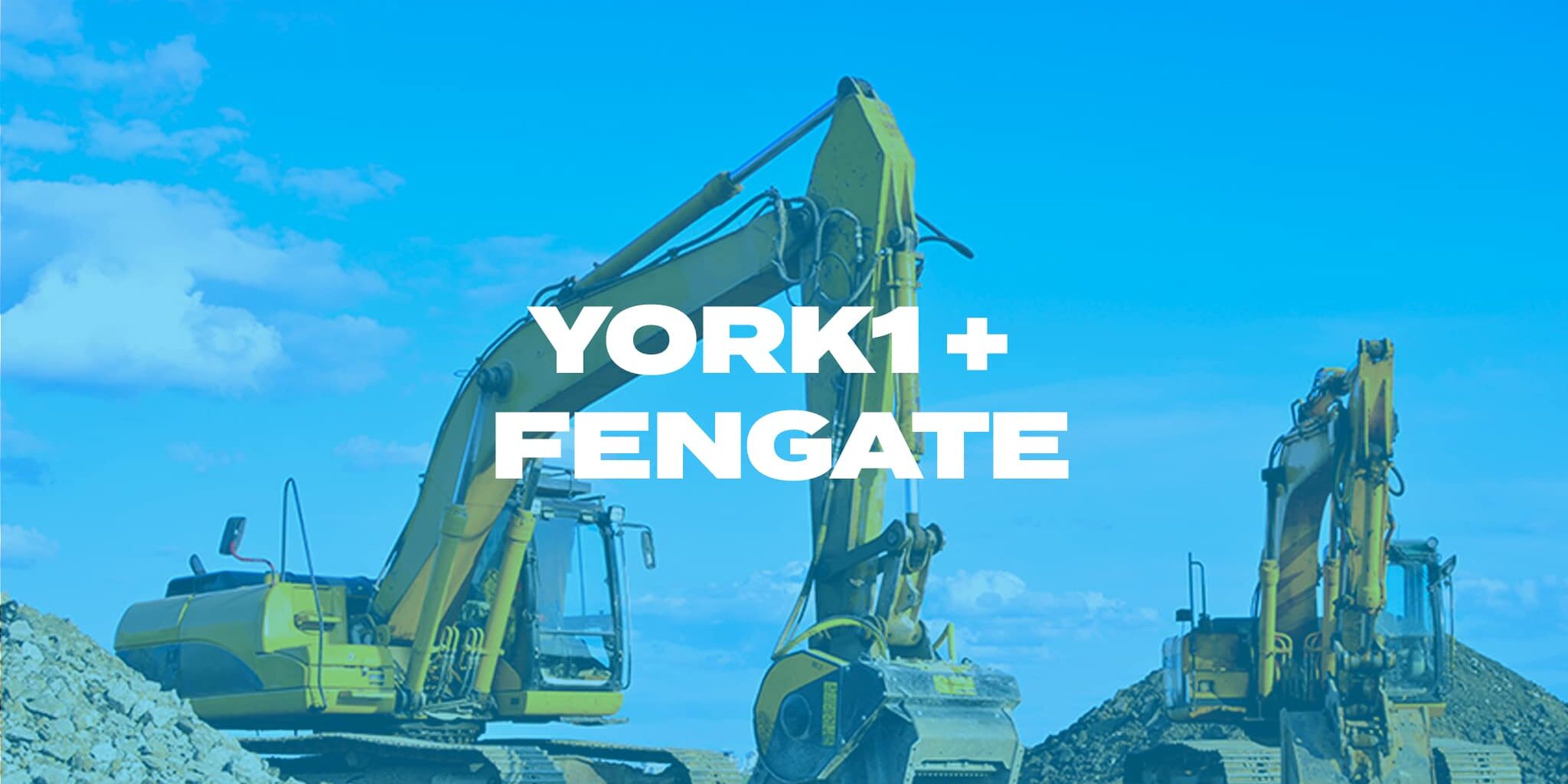 Two excavators on a job site, digging earth and gravel. Photo with blue overlay, YORK1 + Fengate in white text.
